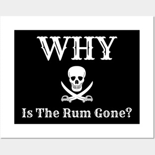 Why Is The Rum Gone Posters and Art